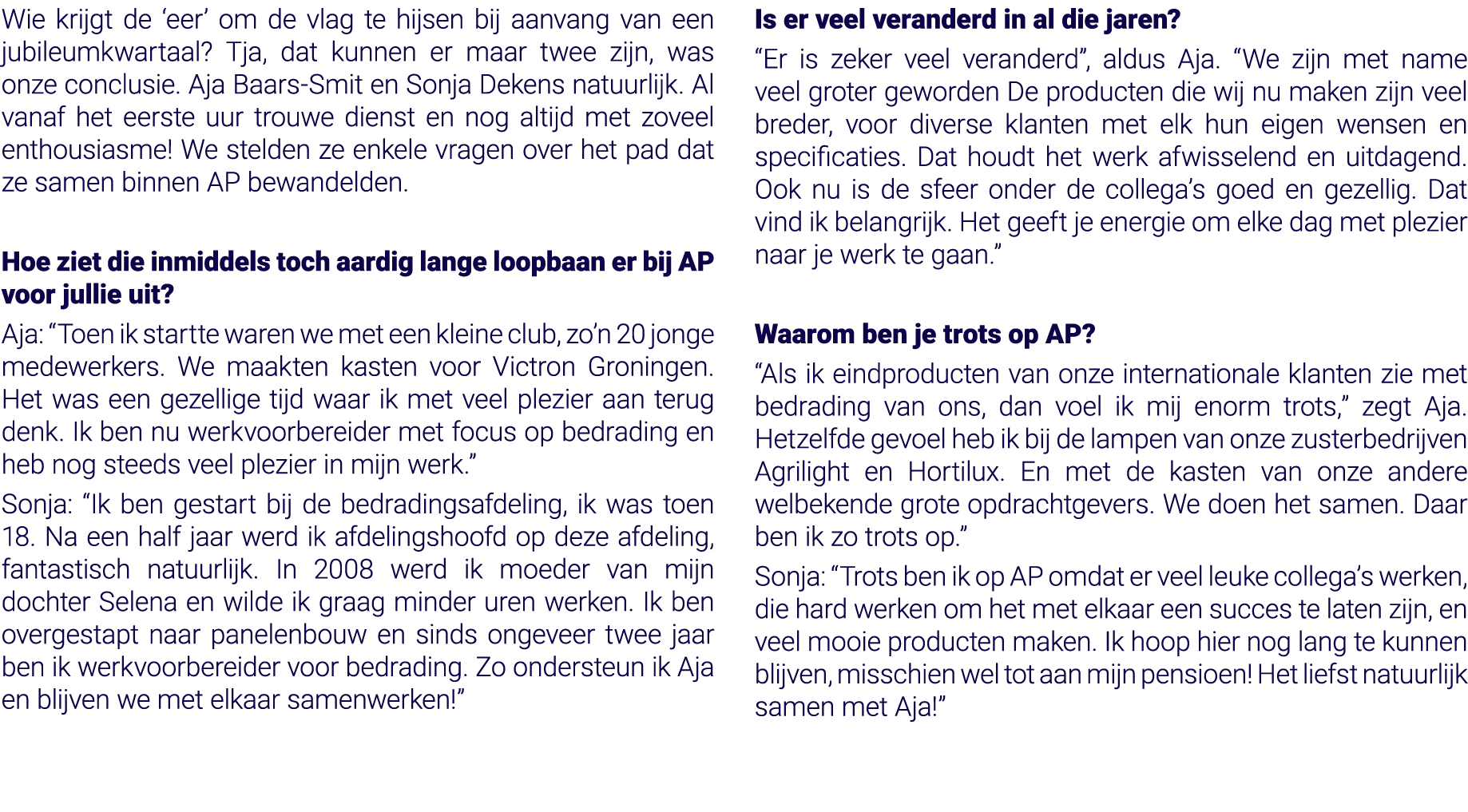 Wie krijgt de  eer  om de vlag te hijsen bij aanvang van een jubileumkwartaal  Tja, dat kunnen er maar twee zijn, was   