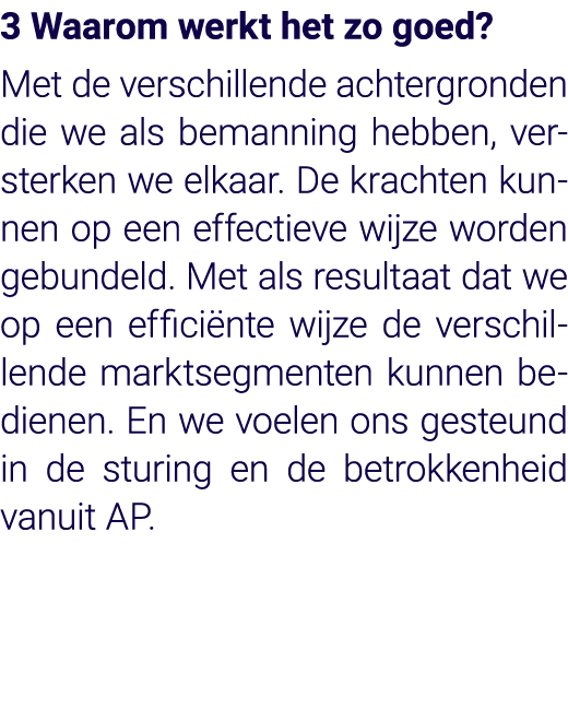 3 Waarom werkt het zo goed  Met de verschillende achtergronden die we als bemanning hebben, versterken we elkaar  De    